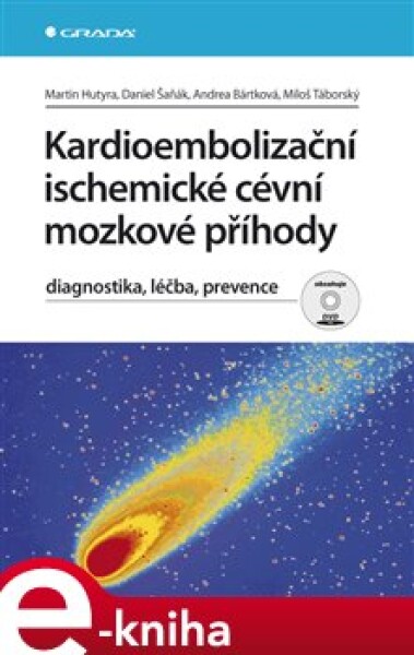 Kardioembolizační ischemické cévní mozkové příhody. diagnostika, léčba, prevence - Martin Hutyra, Daniel Šaňák, Andrea Bártková, Miloš Táborský e-kniha