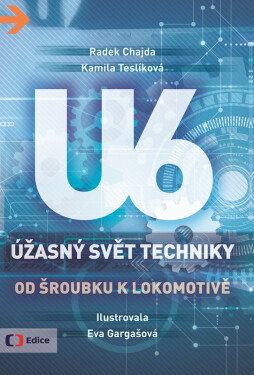 Úžasný svět techniky U6 Od šroubku lokomotivě Radek Chajda,