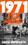 1971 - Never a Dull Moment: Rock´s Golden Year, 1. vydání - David Hepworth