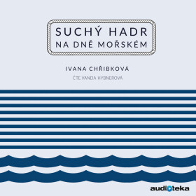 Suchý hadr na dně mořském - Ivana Chřibková - audiokniha