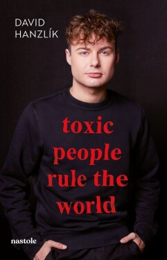 Toxic people rule the world - David Hanzlík