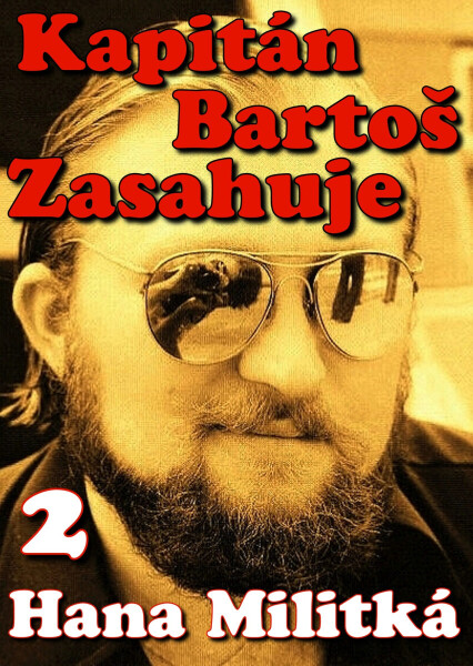 Kapitán Bartoš Zasahuje 2 - Hana Militká