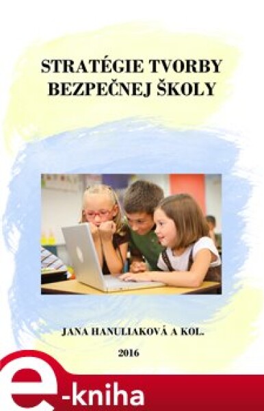 Stratégie tvorby bezpečnej školy - Jana Hanuliáková e-kniha