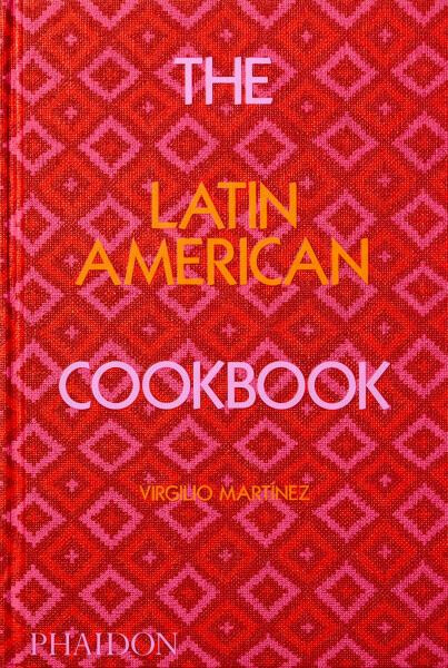 The Latin American Cookbook - Virgilio Martínez