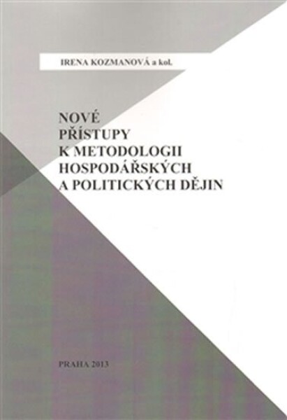 Nové přístupy metodologii hospodářských politických dějin Irena Kozmanová