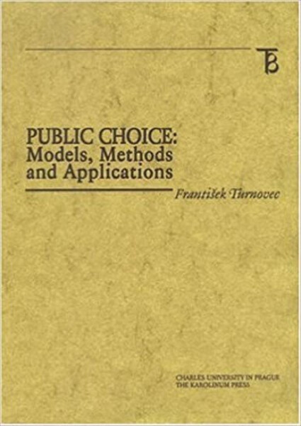 Public Choice: Models, Methods and Applications - František Turnovec