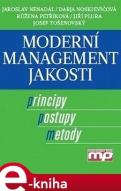 Moderní management jakosti - Jaroslav Nenadál, kolektiv autorů e-kniha