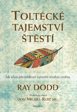 Toltécké tajemství štěstí - Dodd Ray - e-kniha