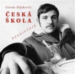 Česká škola neexistuje Goran Markovič