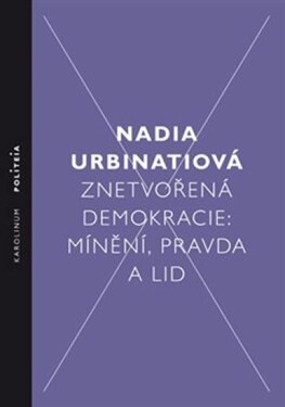 Znetvořená demokracie Nadia Urbinati