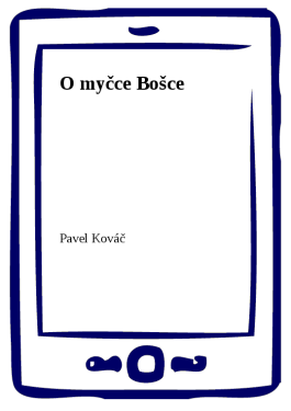 O myčce Bošce - Pavel Kováč