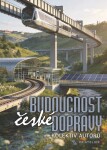Budoucnost české dopravy - kolektiv autorů