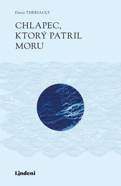 Chlapec, ktorý patril moru - Denis Thériault