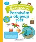 Můj sešit procvičování Montessori Poznávám objevuji svět