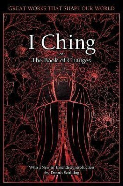 I Ching: The Book of Changes - Dennis Schilling