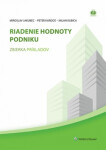 Riadenie hodnoty podniku - Miroslav Jakubec; Peter Kardoš; Milan Kubica