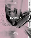 Domů? - Příběhy bývalých vězeňkyň - Kamila Hladká