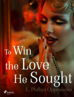 To Win the Love He Sought - Edward Phillips Oppenheim - e-kniha