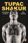 Tupac Shakur: The first and only Estate-authorised biography of the legendary artist - Staci Robinson