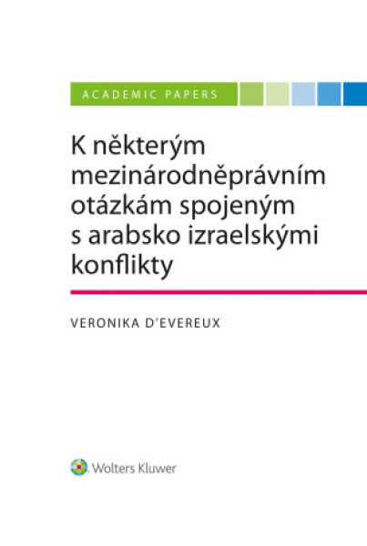 K některým mezinárodněprávním otázkám spojeným s arabsko izraelskými konflikty - Veronika D´Evereux - e-kniha