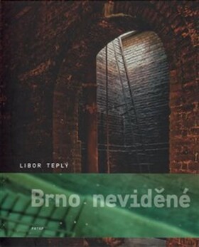 Brno neviděné Libor Teplý