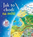 Jak to chodí na světě - Více než 80 odklápěcích okének - Emily Bone