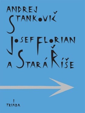 Josef Florian a Stará Říše - Andrej Stankovič