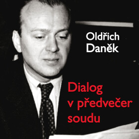 Dialog v předvečer soudu - Oldřich Daněk - audiokniha