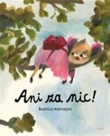 Ani za nic! Beatrice Alemagna