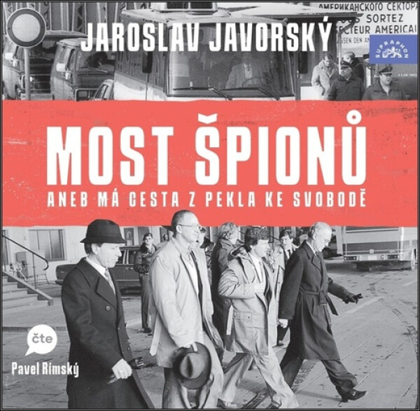 Most špionů aneb má cesta z pekla na svobodu - 2 CDmp3 (Čte Pavel Rímský) - Jaroslav Javorský