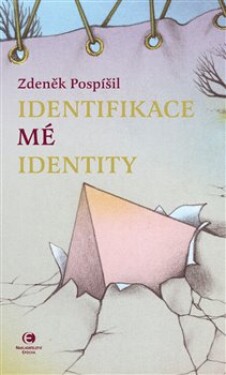 Identifikace mé identity Zdeněk Pospíšil