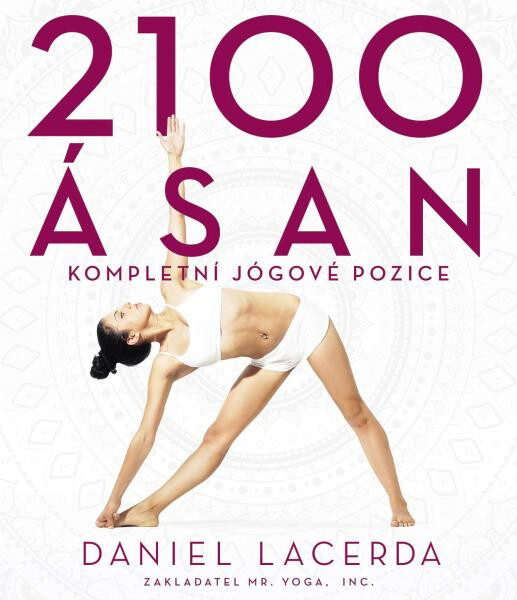 2100 ásan - Kompletní jógové pozice, 3. vydání - Daniel Lacerda