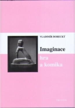 Imaginace, hra a komika - Vladimír Borecký