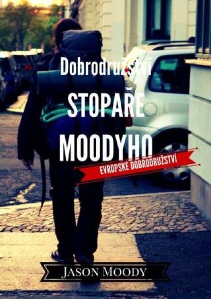 Dobrodružství stopaře Moodyho – Evropské dobrodružství - Jason Moody - e-kniha