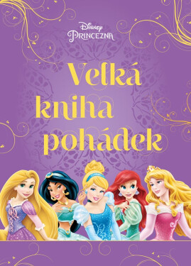 Princezna - Velká kniha pohádek, 3. vydání - Kolektiv