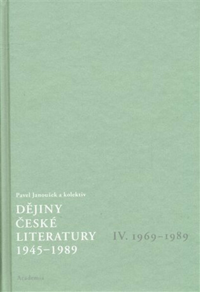 Dějiny české literatury 4. - 1945-1989 - Pavel Janoušek