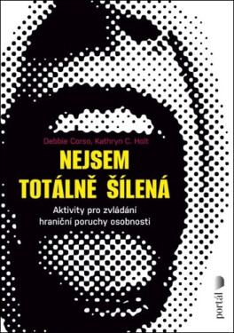 Nejsem totálně šílená - Aktivity pro zvládání hraniční poruchy osobnosti - Debie Corso