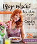 Najím se a zhubnu! - Moje mlsání bez cukru...a bez lepku - Cecílie Jílková