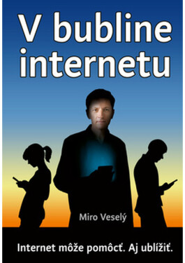V bubline internetu - Miro Veselý