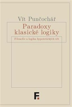 Paradoxy klasické logiky Vít Punčochář