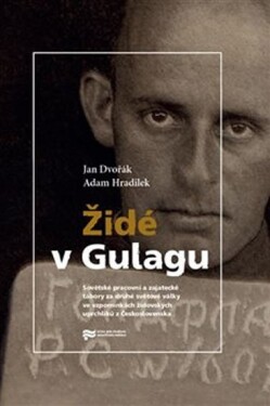 Židé Gulagu Jan Dvořák,