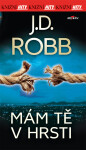 Mám tě v hrsti, 1. vydání - J. D. Robb