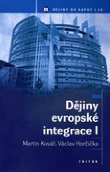 Dějiny evropské integrace I - Martin Kovář, Václav Horčička
