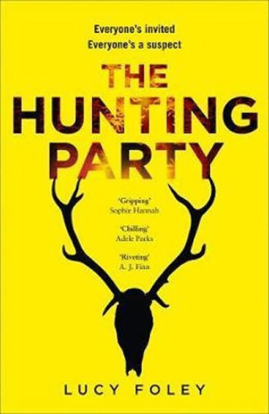 The Hunting Party : Get Ready for the Most Gripping New Crime Thriller of 2019 - Lucy Foley