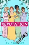 Reputation: ´If Bridgerton and Fleabag had a book baby´ Sarra Manning, perfect for fans of ´Mean Girls´ - Lex Croucher