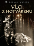 Vlci z Hotvarenu - Miroslav Valina