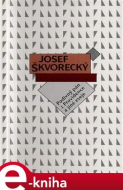 Podivný pán z Providence a jiné eseje - Josef Škvorecký e-kniha