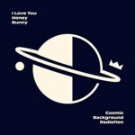 Cosmic Background Radiationf - CD - Love You Honey Bunny I