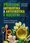 Přírodní antibiotika a antivirotika v kuchyni - Prevence a terapie pomocí domácích prostředků - Jiří Kuchař