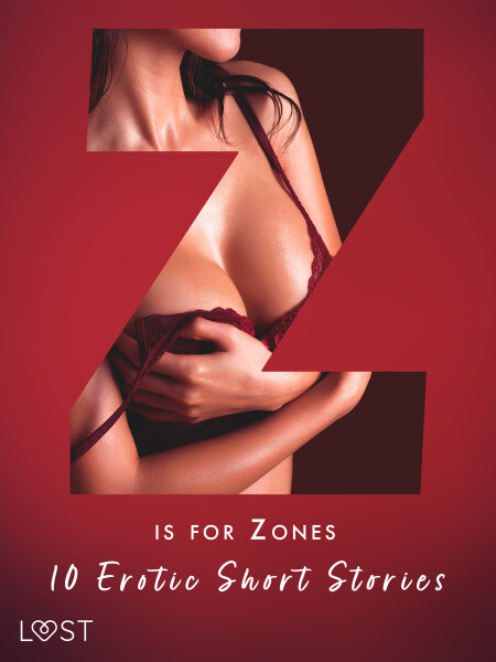 Z is for Zones - 10 Erotic Short Stories - Virginie Bégaudeau, Sara Agnès L., Marguerite Nousville, Victoria Październy